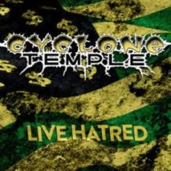 Cyclone Temple : Live Hatred